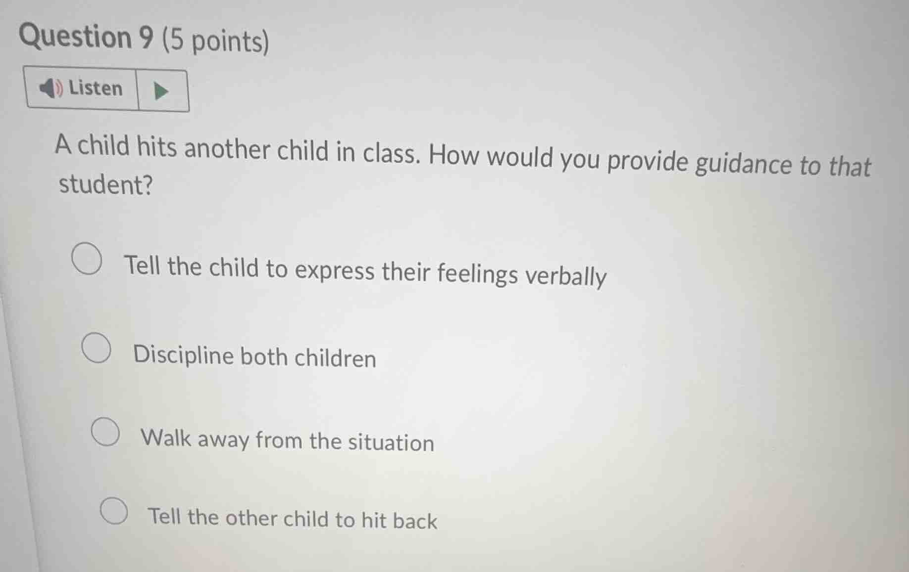 question 9 (5 points)listena child hits another child in class. how wou…