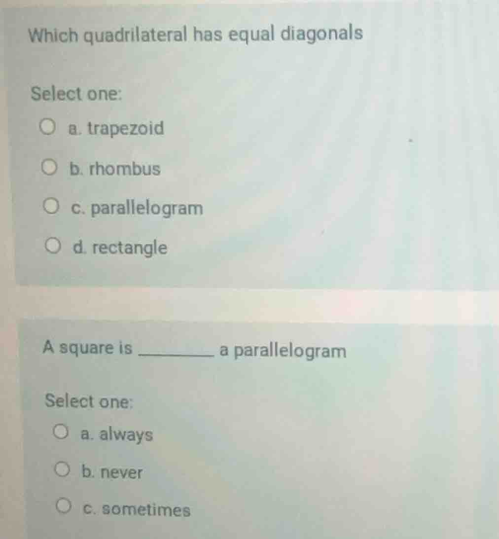 which quadrilateral has equal diagonals select one: ○ a. trapezoid ○ b.…