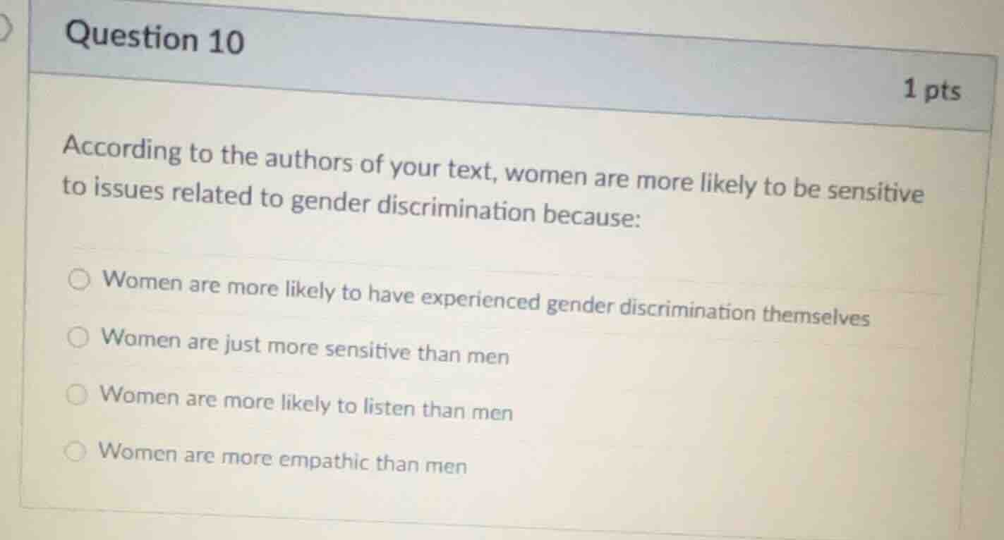 question 10 1 pts according to the authors of your text, women are more…