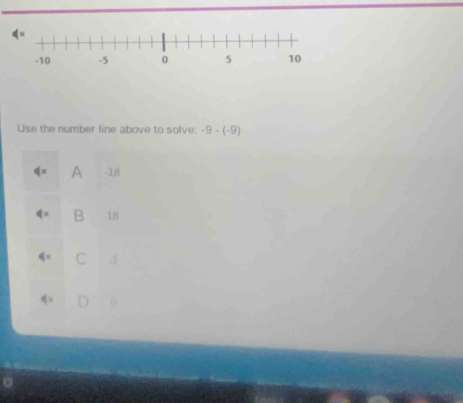 use the number line above to solve: $-9 - (-9)$ a -18 b 18 c -1 d 0