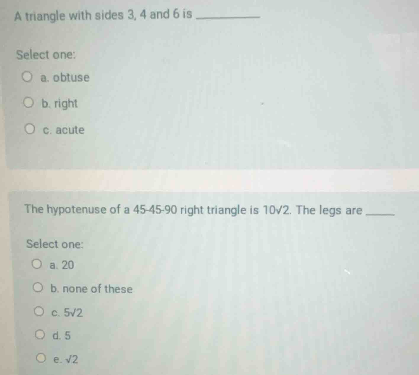 a triangle with sides 3, 4 and 6 is ____________ select one: ○ a. obtus…