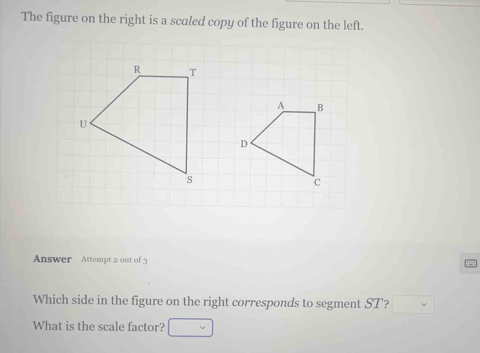 the figure on the right is a scaled copy of the figure on the left. ans…