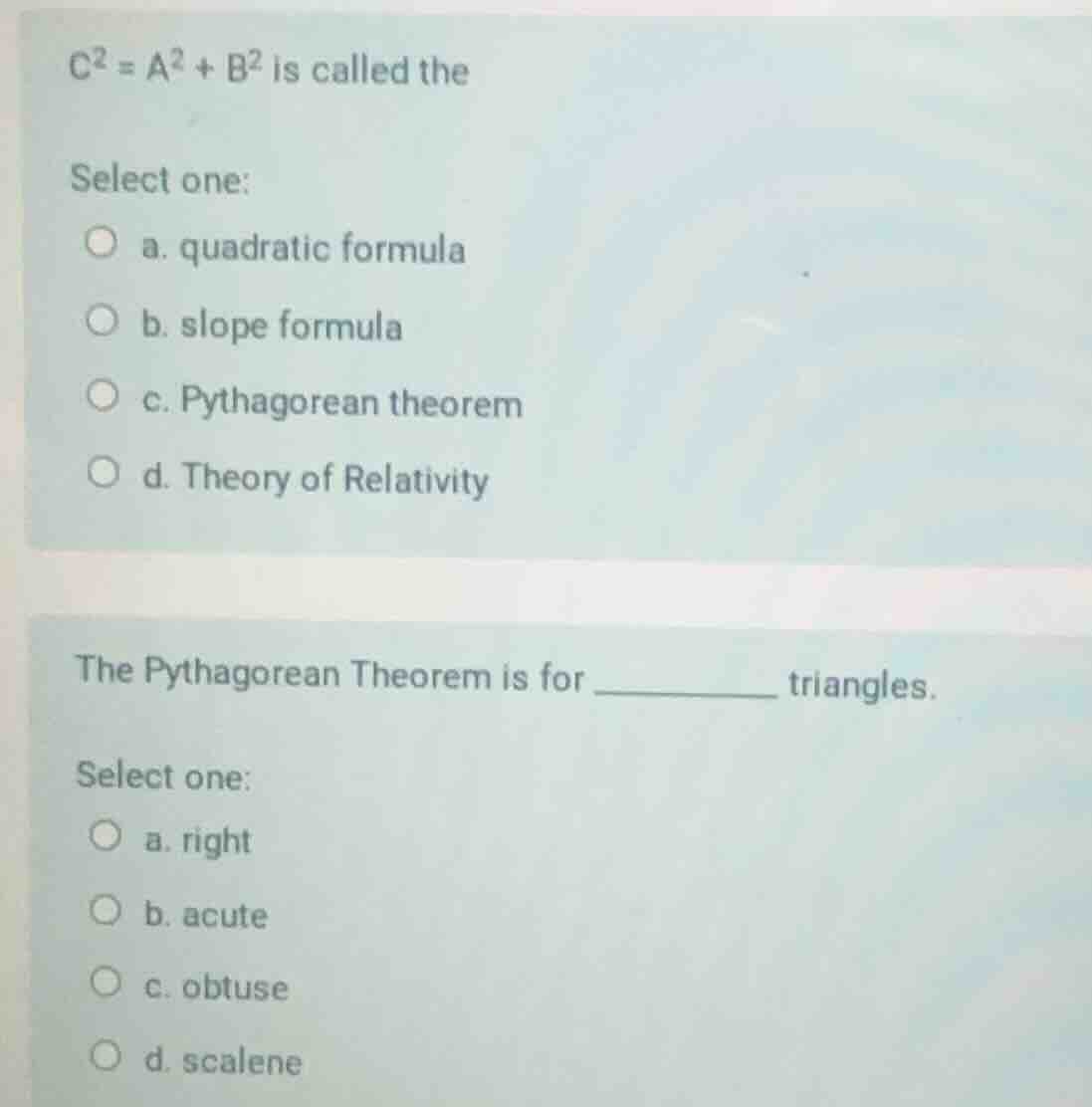 $c^{2}=a^{2}+b^{2}$ is called the select one: a. quadratic formula b. s…