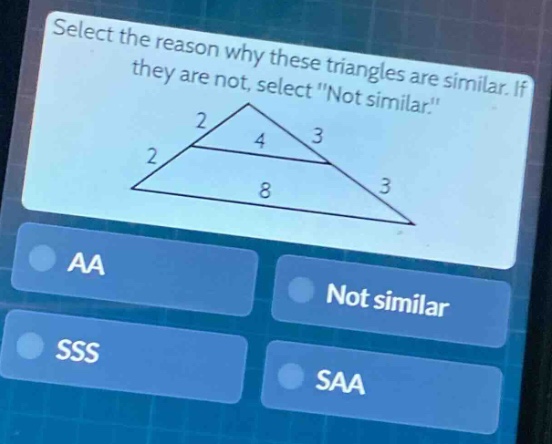 select the reason why these triangles are similar. if they are not, sel…