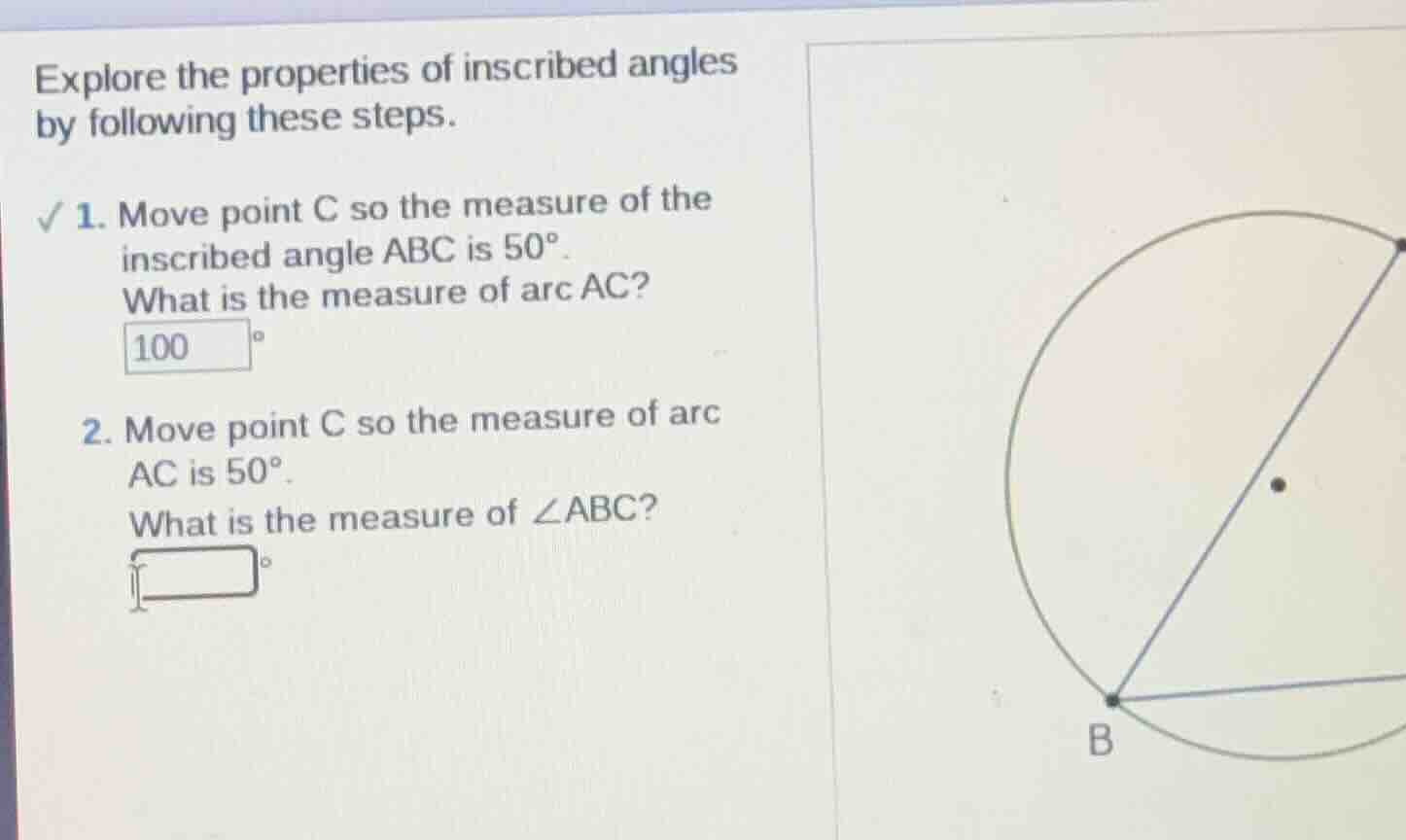 explore the properties of inscribed angles by following these steps. ✓ …