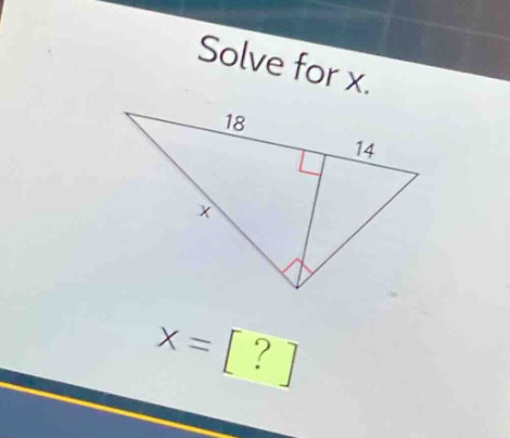solve for x. 18 14 x x = ?