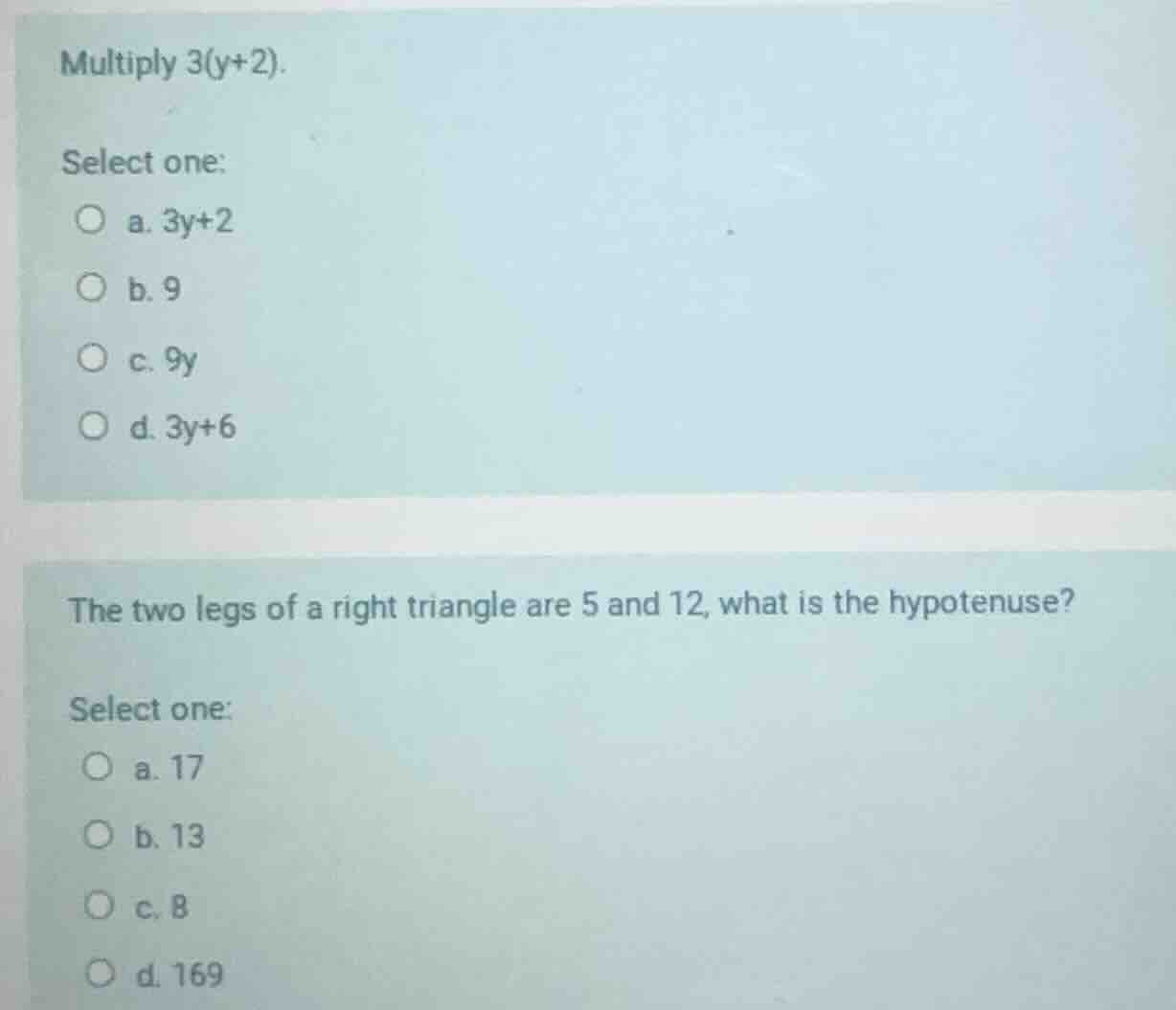 multiply $3(y+2)$.select one:a. $3y+2$b. $9$c. $9y$d. $3y+6$the two leg…