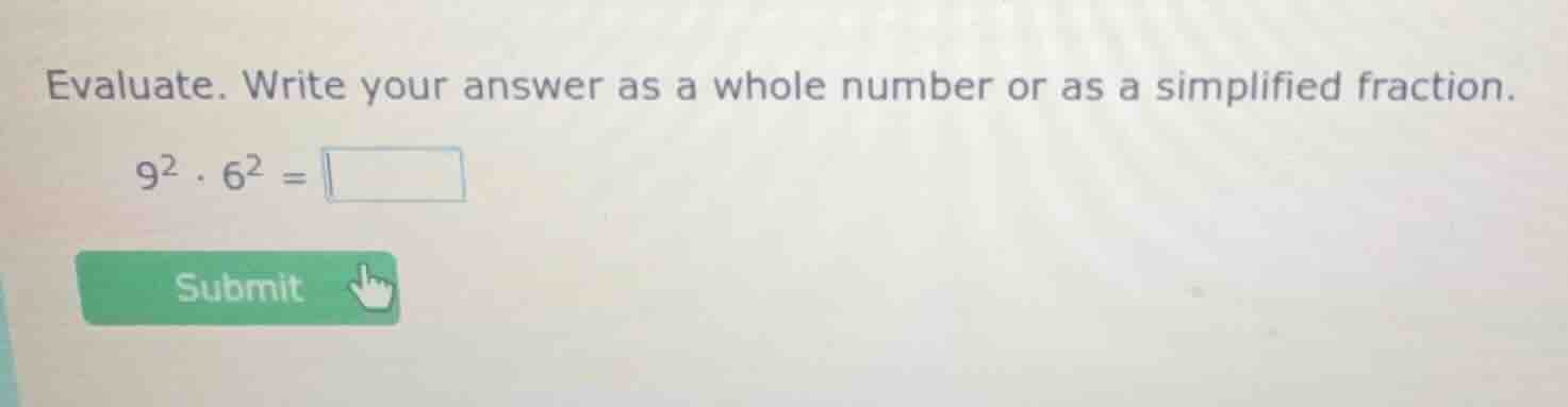 evaluate. write your answer as a whole number or as a simplified fracti…