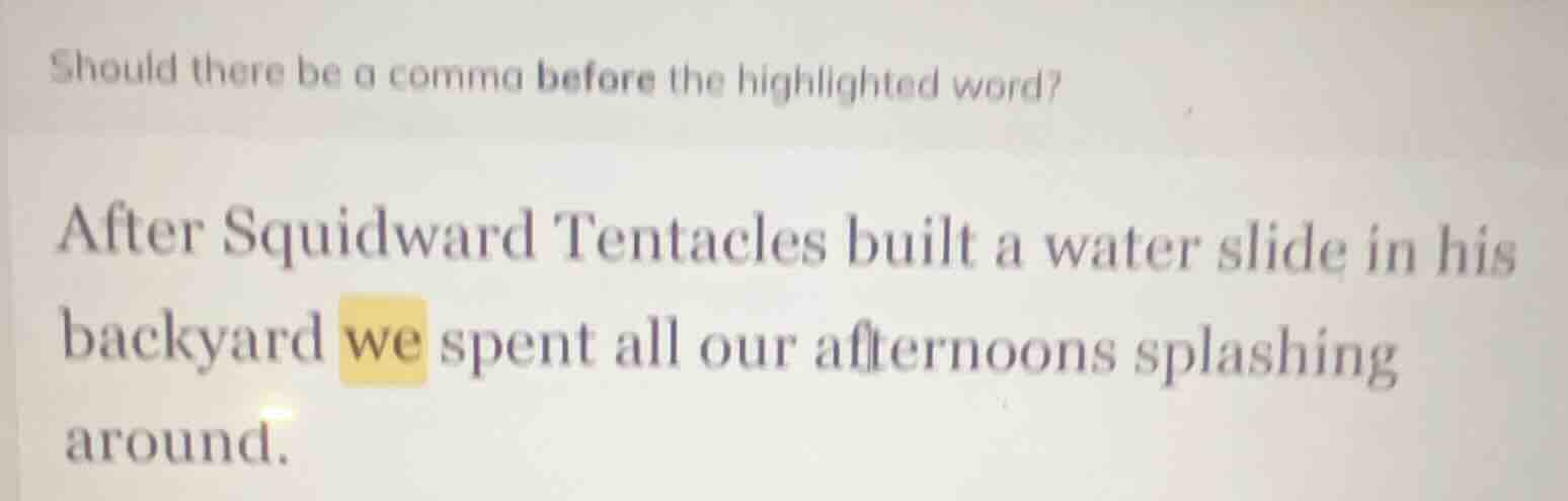 should there be a comma before the highlighted word? after squidward te…