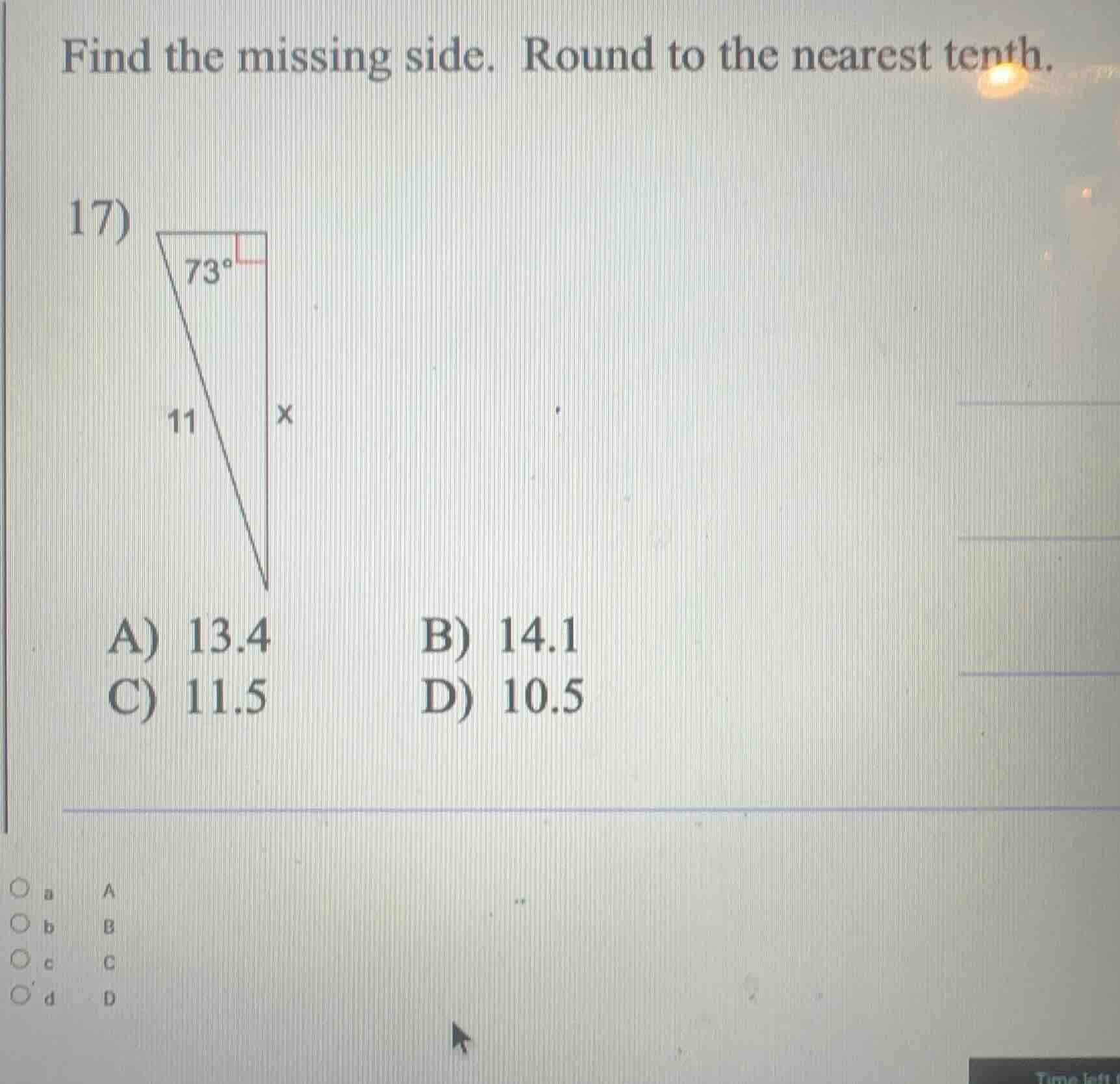 find the missing side. round to the nearest tenth. 17) a) 13.4 b) 14.1 …