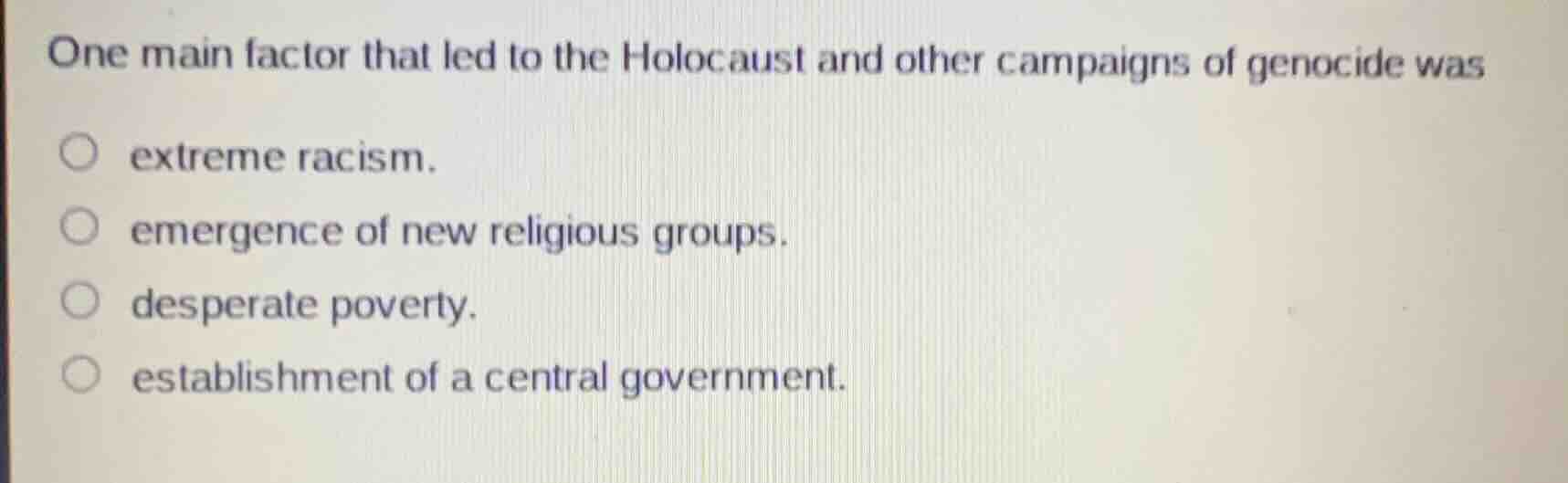 one main factor that led to the holocaust and other campaigns of genoci…
