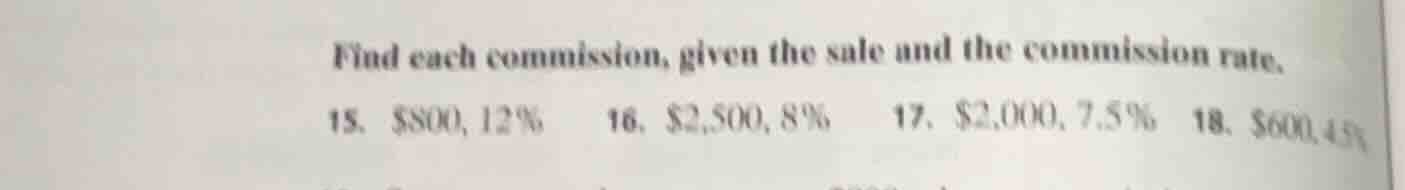 find each commission, given the sale and the commission rate. 15. $800,…