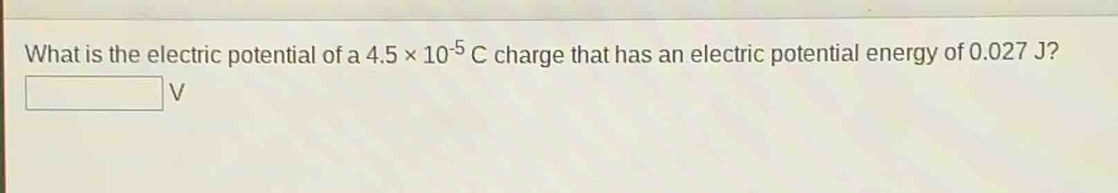 what is the electric potential of a $4.5 \\times 10^{-5}$ c charge that…