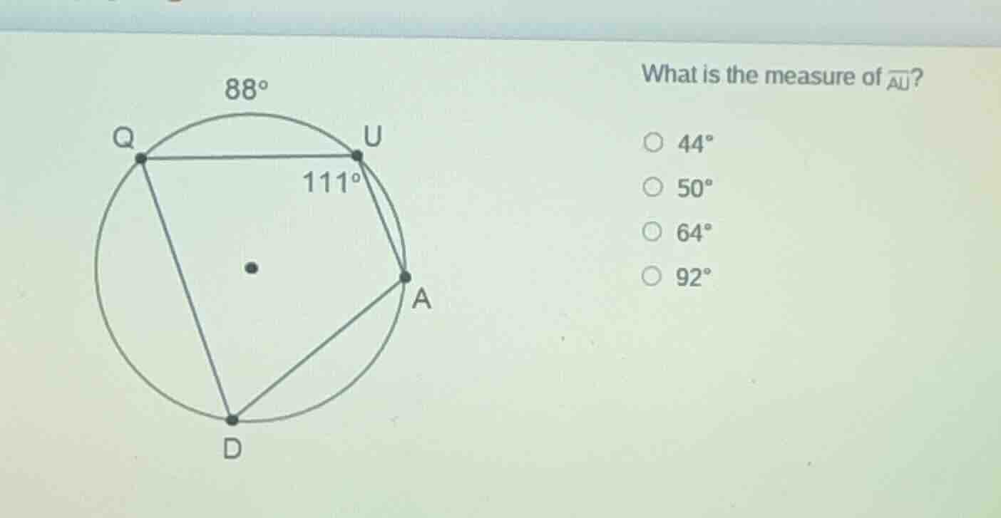 what is the measure of $overline{au}$?○ $44^circ$○ $50^circ$○ $64^circ$…