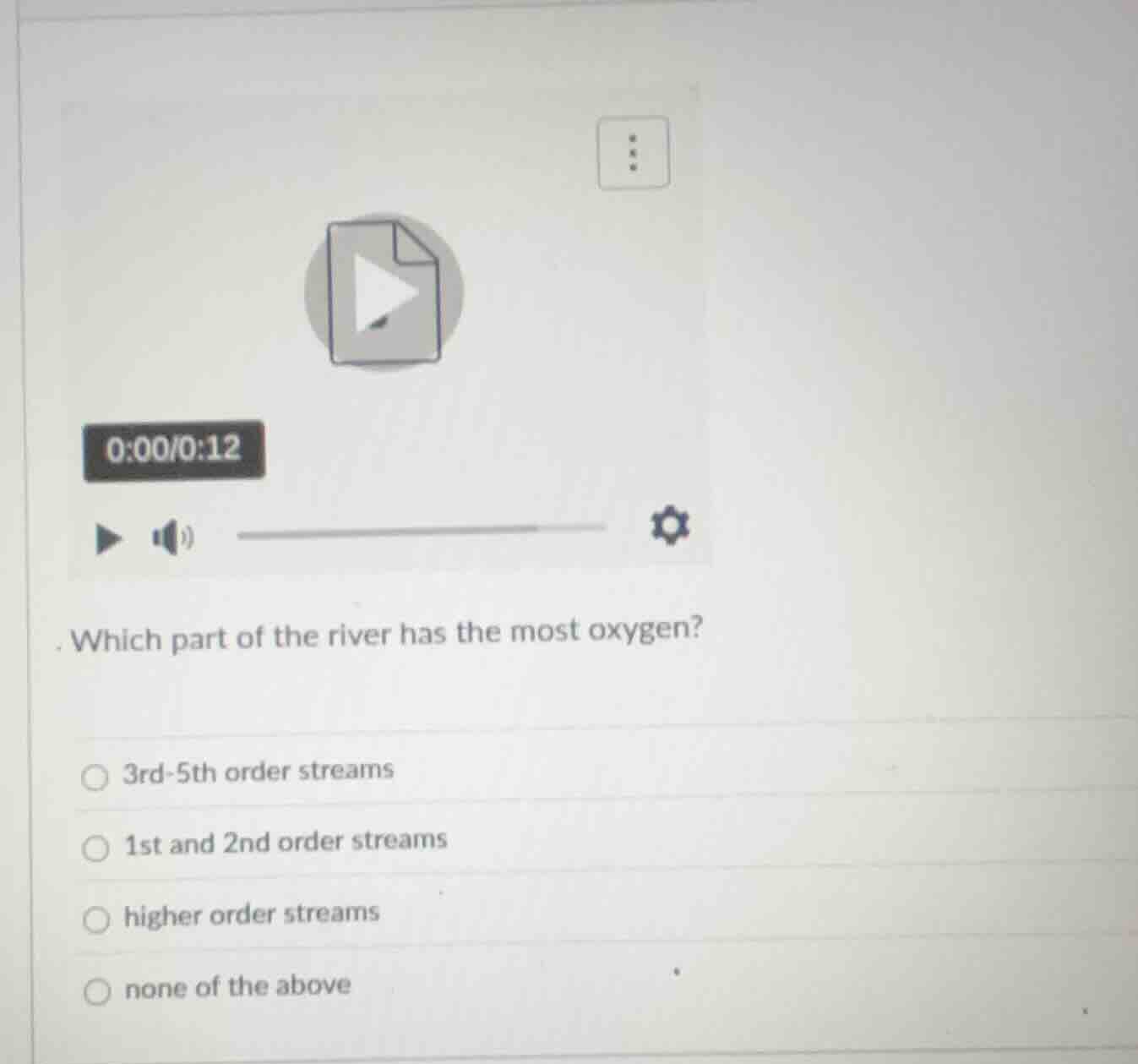 which part of the river has the most oxygen? 3rd-5th order streams 1st …
