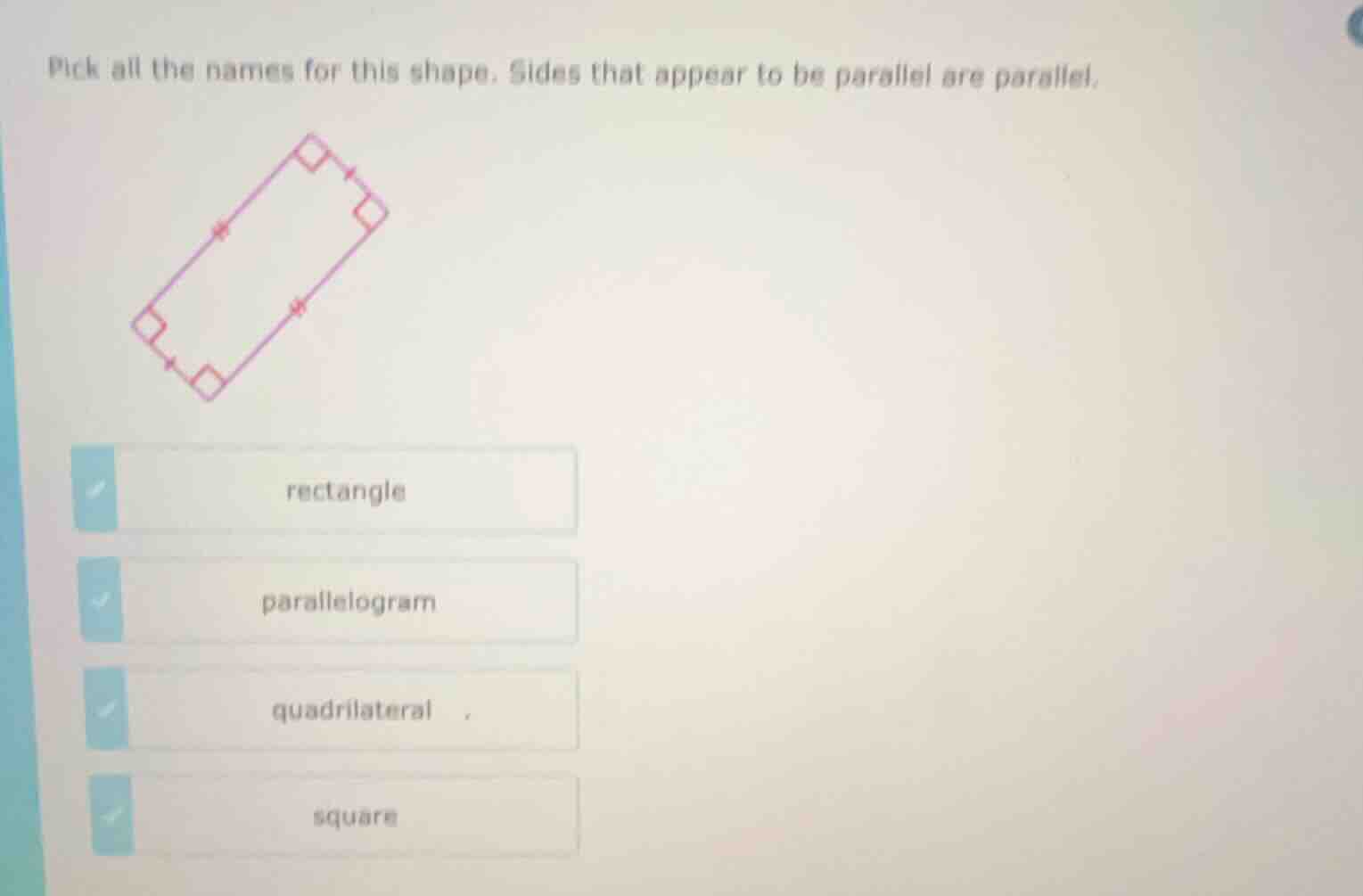 pick all the names for this shape. sides that appear to be parallel are…