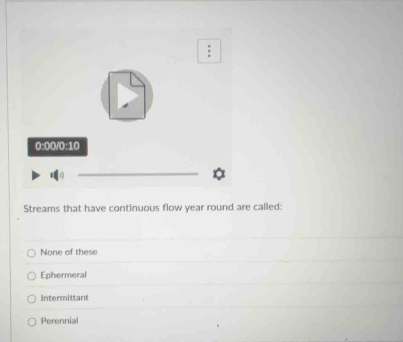 streams that have continuous flow year round are called: none of these …