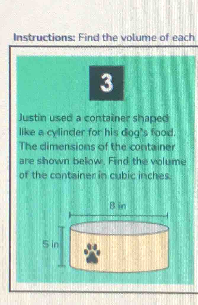 instructions: find the volume of each 3 justin used a container shaped …