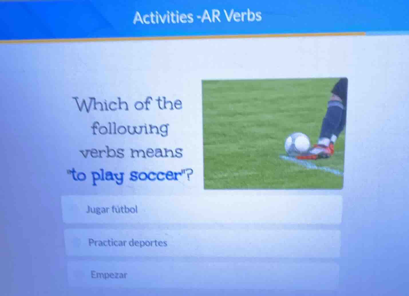 activities -ar verbs which of the following verbs means \to play soccer…