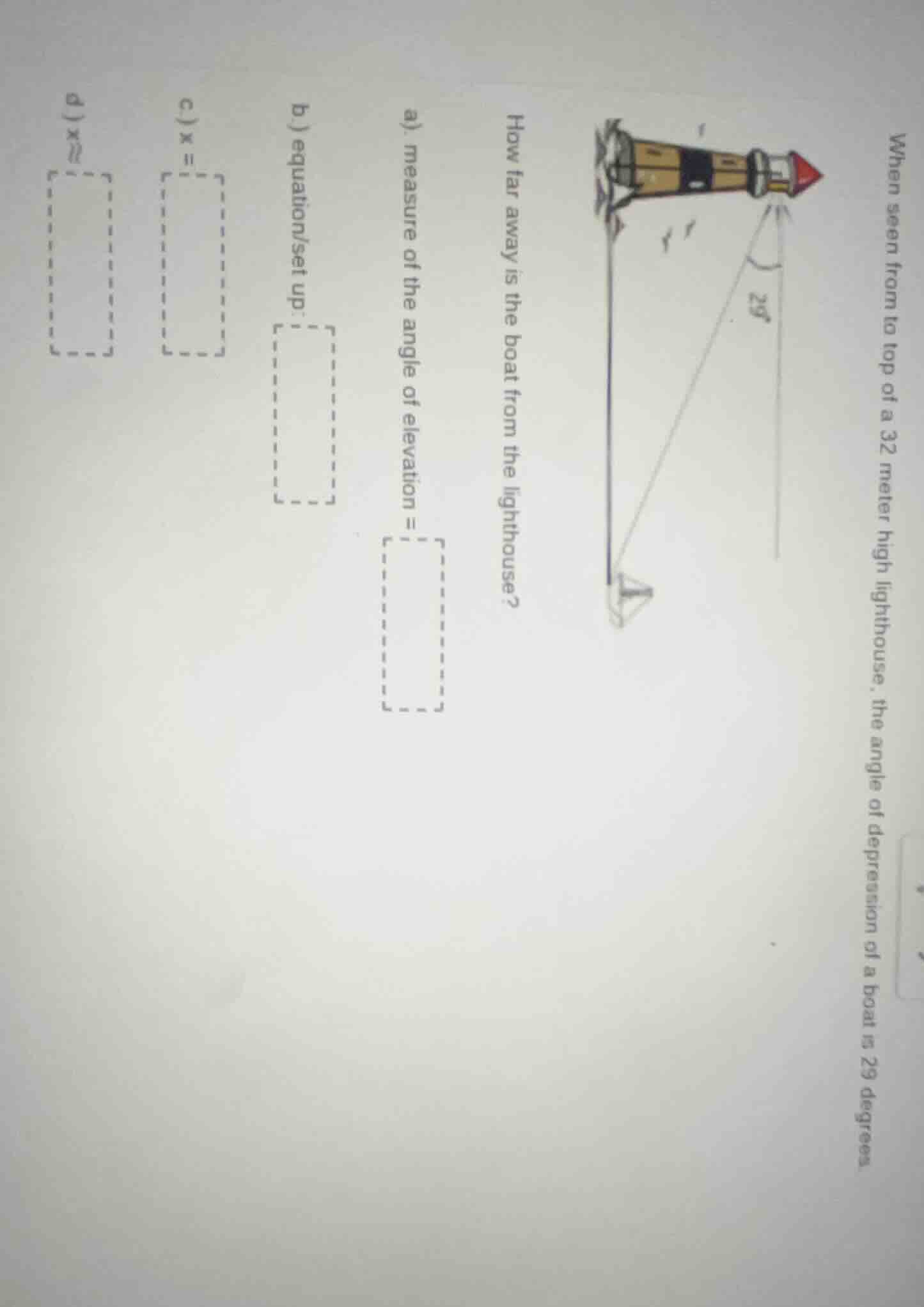 when seen from to top of a 32 meter high lighthouse, the angle of depre…