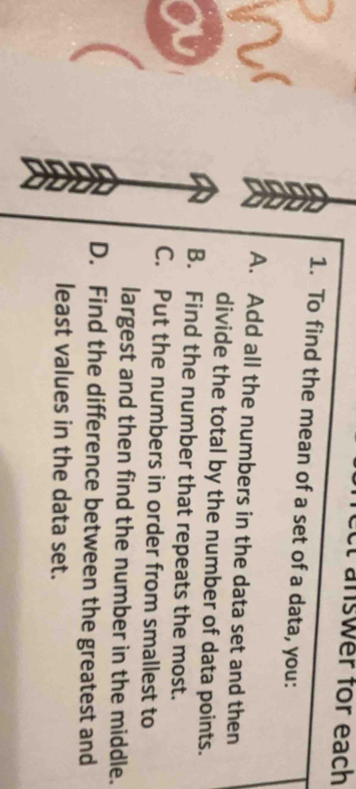 1. to find the mean of a set of a data, you: a. add all the numbers in …