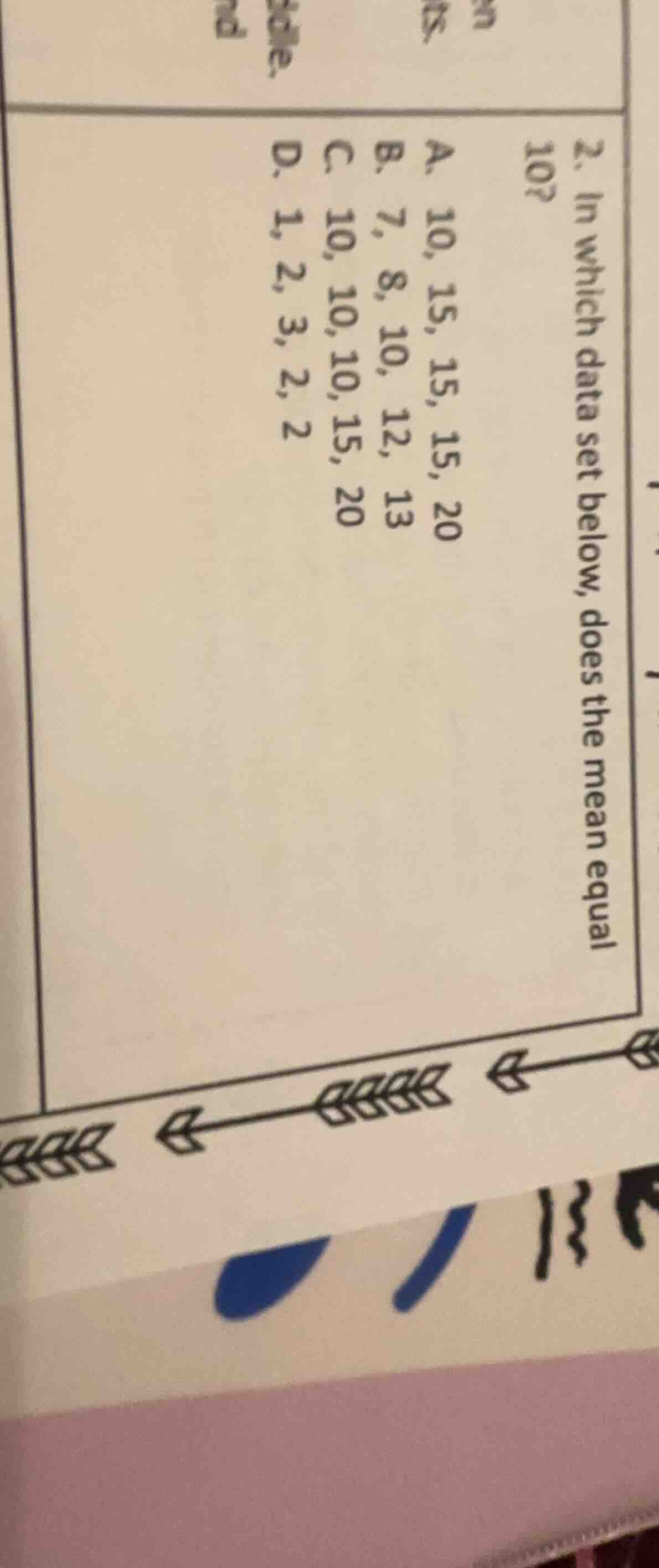 2. in which data set below, does the mean equal 10? a. 10, 15, 15, 15, …