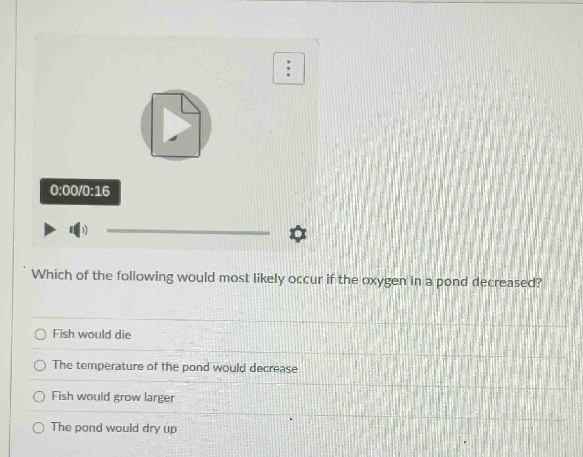 which of the following would most likely occur if the oxygen in a pond …