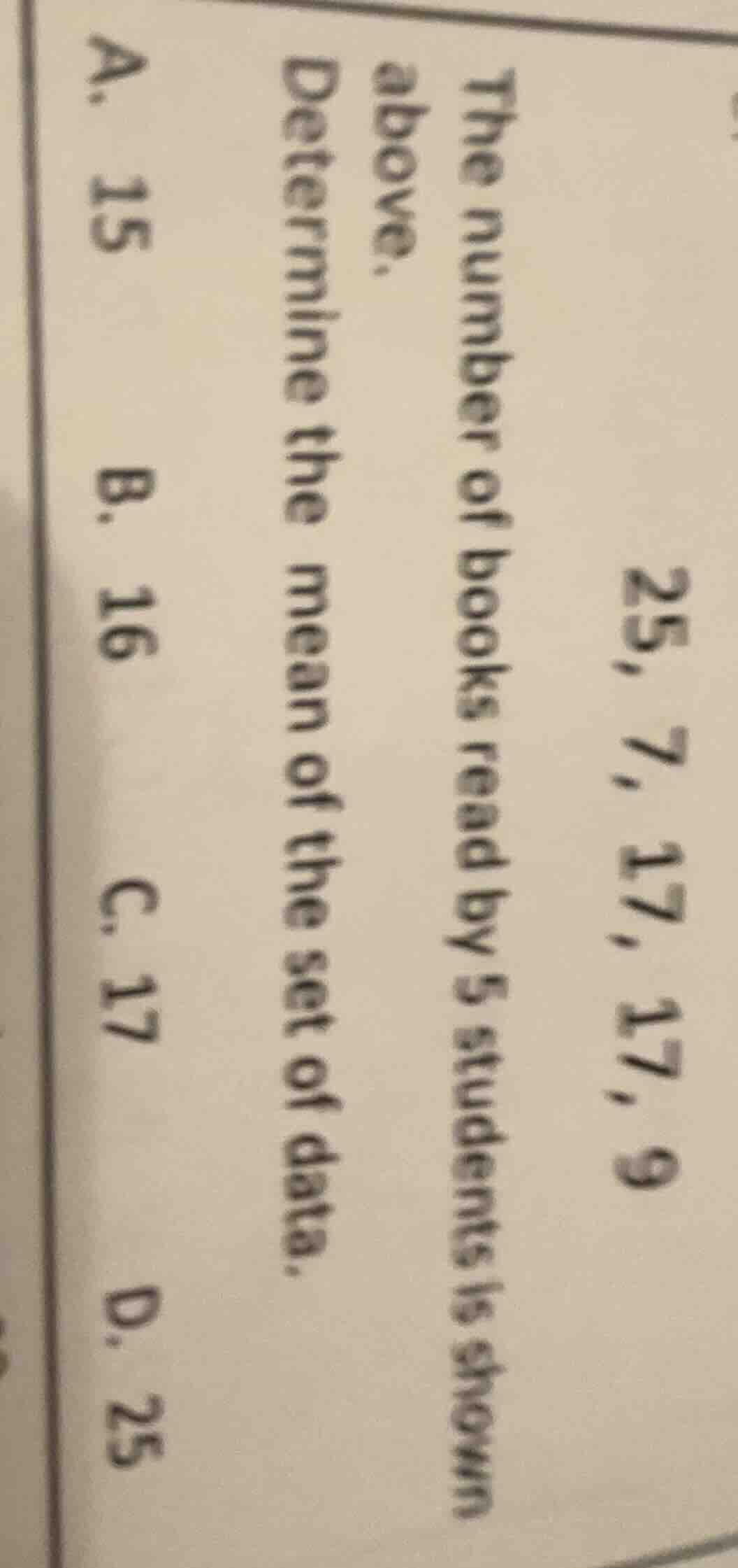 25, 7, 17, 17, 9 the number of books read by 5 students is shown above.…