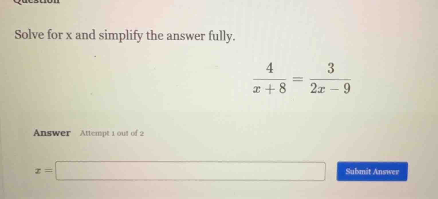 question solve for x and simplify the answer fully. $\frac{4}{x+8}=\fra…