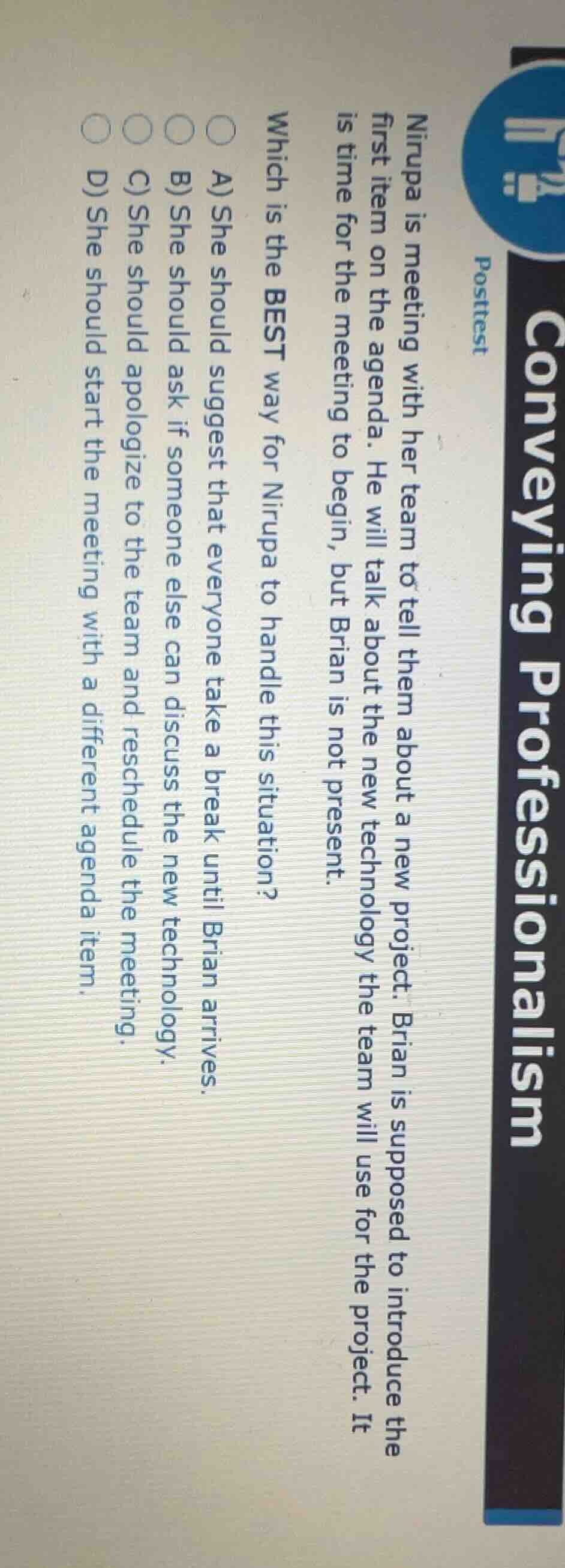 conveying professionalism posttest nirupa is meeting with her team to t…