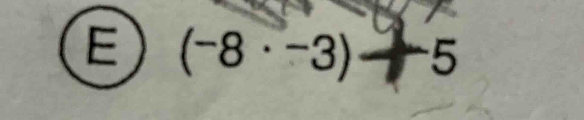 e $(-8 cdot -3) - 5$