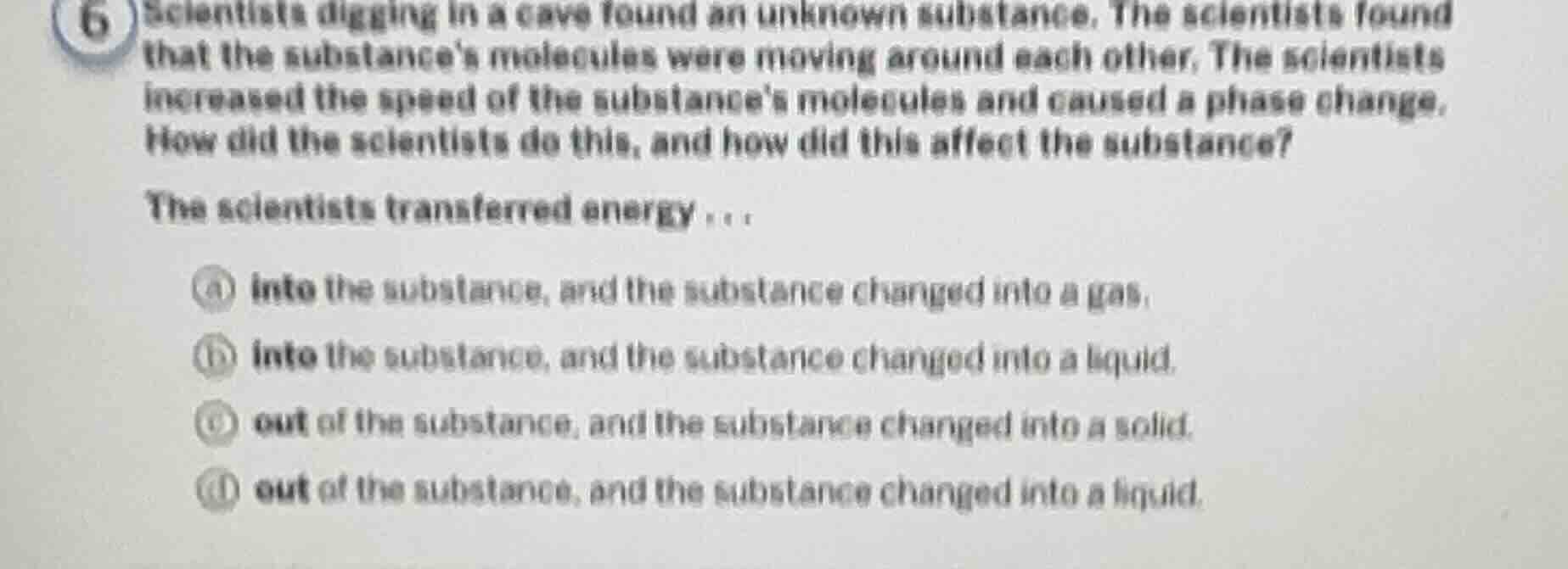 6 scientists digging in a cave found an unknown substance. the scientis…
