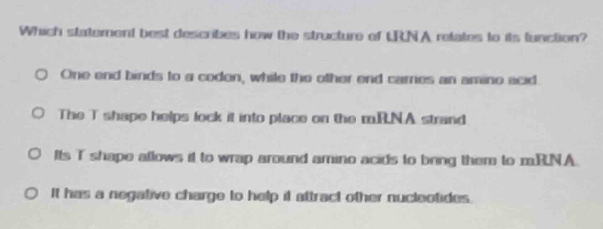 which statement best describes how the structure of trna relates to its…