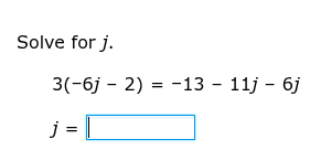 solve for $j$. $3(-6j - 2) = -13 - 11j - 6j$ $j = \\square$