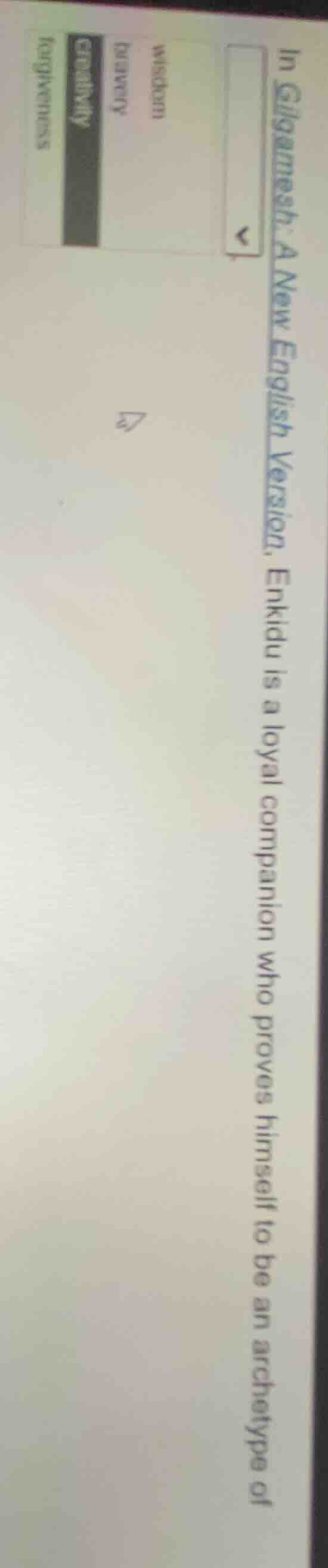 in gilgamesh: a new english version, enkidu is a loyal companion who pr…