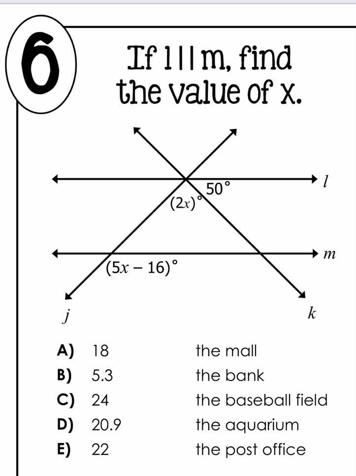 6 if l||m, find the value of x. a) 18 the mall b) 5.3 the bank c) 24 th…