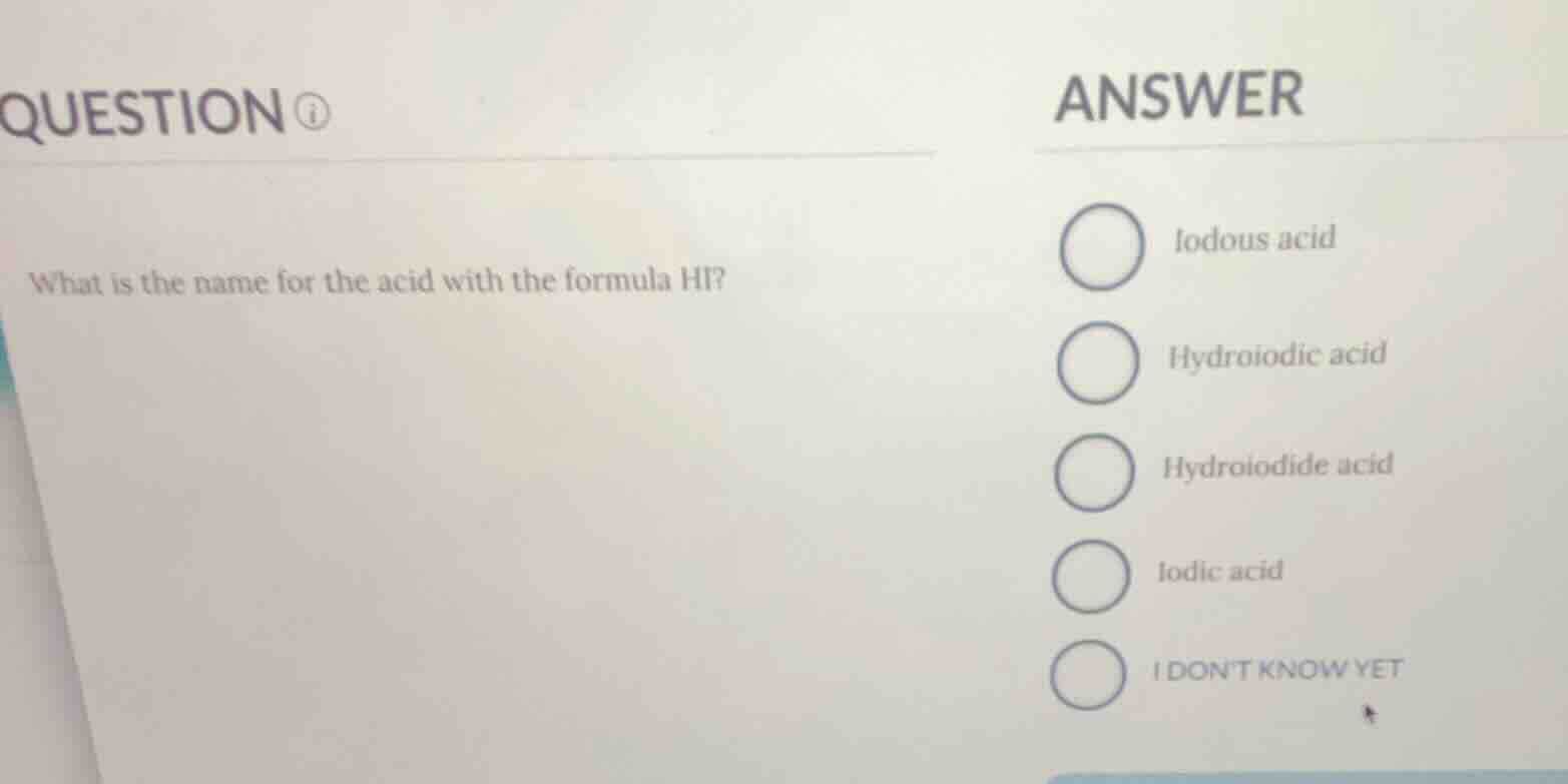 questionwhat is the name for the acid with the formula hi?answeriodous …