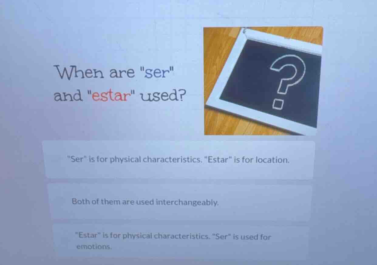 when are \ser\ and \estar\ used? \ser\ is for physical characteristics.…