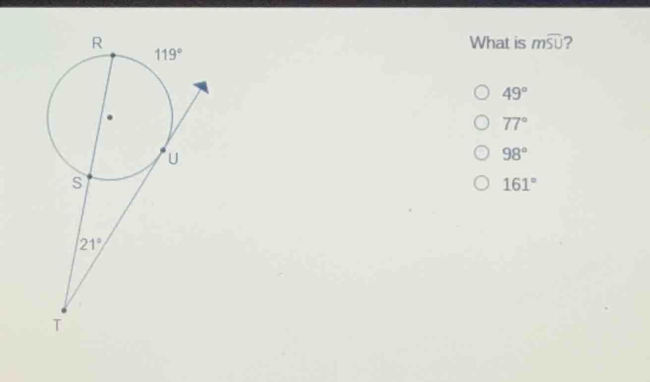 what is $moverset{\frown}{su}$? ○ $49^circ$ ○ $77^circ$ ○ $98^circ$ ○ $…