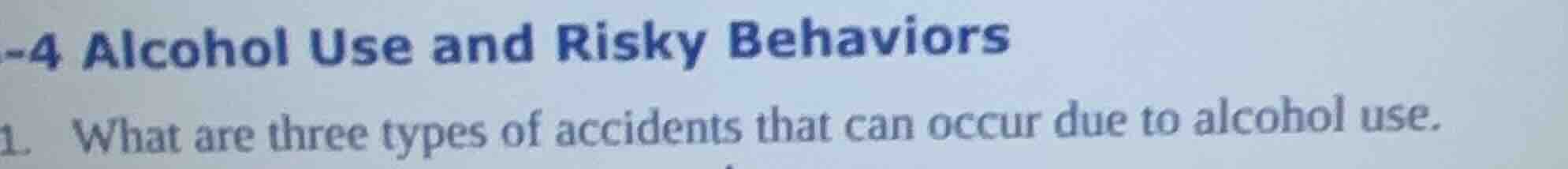 -4 alcohol use and risky behaviors 1. what are three types of accidents…