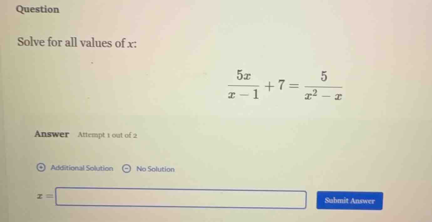 question solve for all values of $x$: $\\frac{5x}{x - 1} + 7 = \\frac{5…