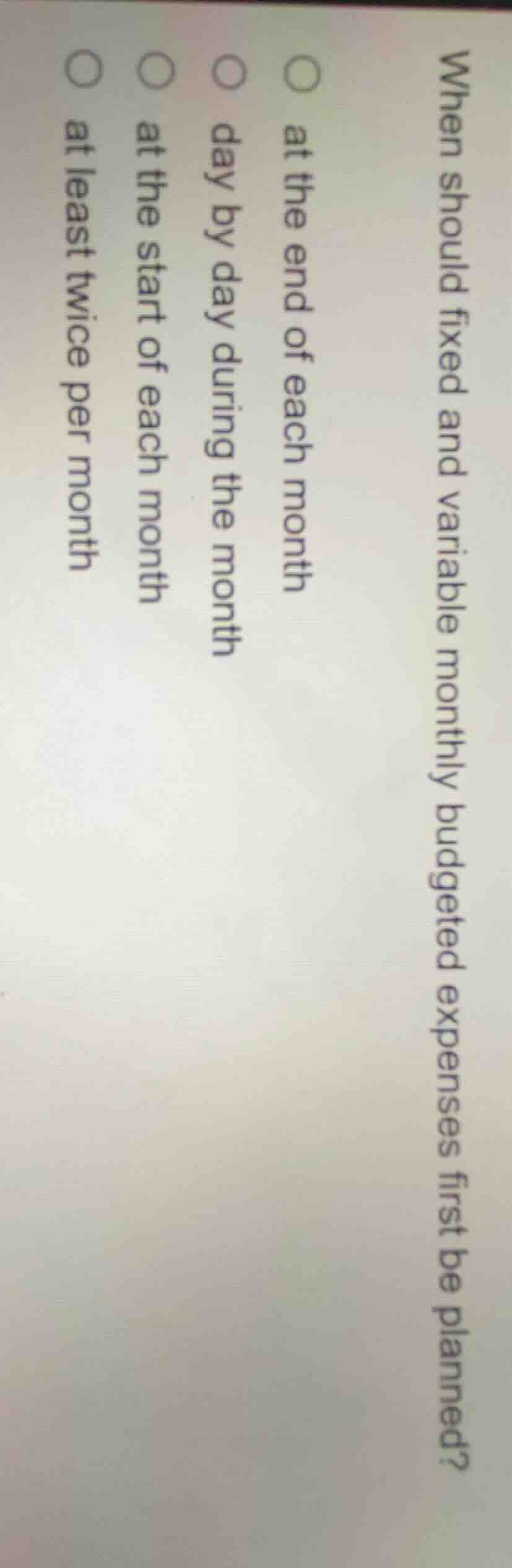 when should fixed and variable monthly budgeted expenses first be plann…