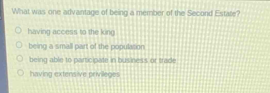 what was one advantage of being a member of the second estate?- having …