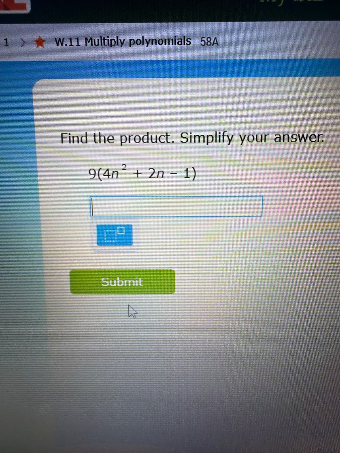 1 > ★ w.11 multiply polynomials 58a find the product. simplify your ans…