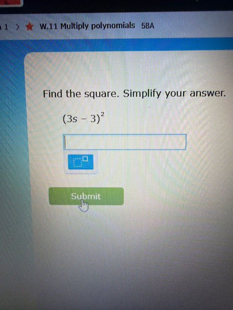 w.11 multiply polynomials 58a find the square. simplify your answer. $(…