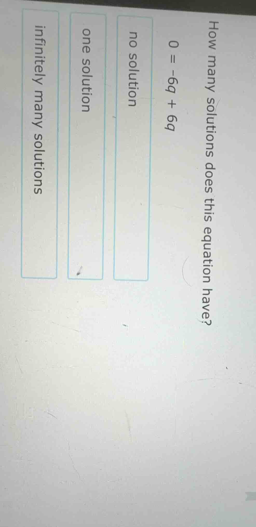 how many solutions does this equation have? $0 = -6q + 6q$ no solution …
