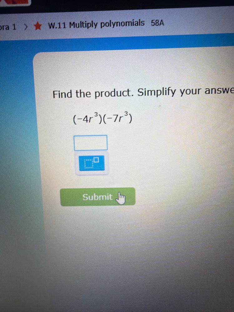 ora 1 > ★ w.11 multiply polynomials 58a find the product. simplify your…