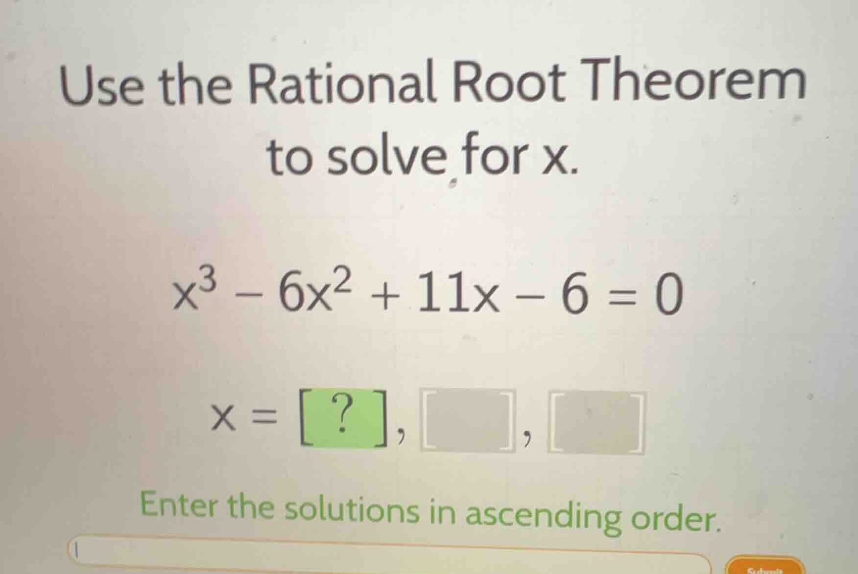 use the rational root theorem to solve for x. $x^3 - 6x^2 + 11x - 6 = 0…