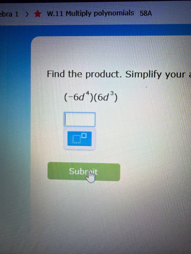 ebra 1 > ★ w.11 multiply polynomials 58a find the product. simplify you…
