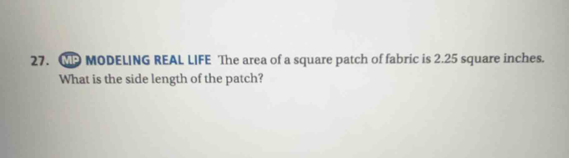27. mp modeling real life the area of a square patch of fabric is 2.25 …
